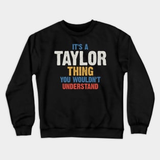 It's a Taylor Thing You Wouldn't understand Crewneck Sweatshirt